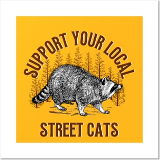 Support Local Street Cats Raccoon Funny Saying Posters and Art